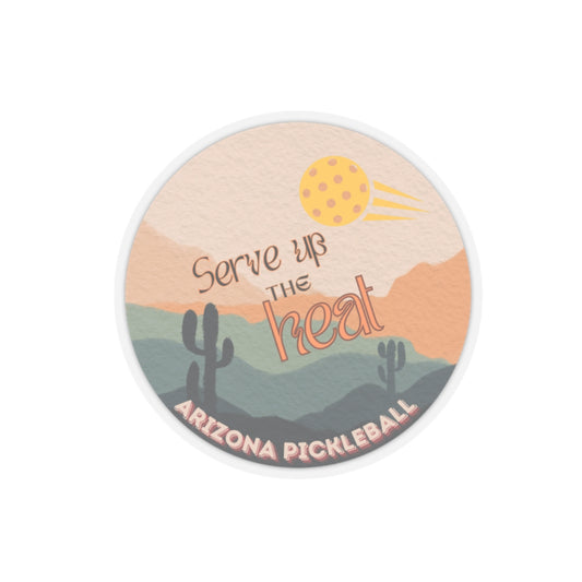 Serve Up the Heat Arizona Pickleball Stickers | Durable Vinyl | 4 Sizes | Glossy Finish