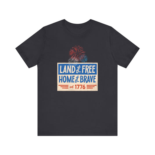 Land of the Free, Home of the Brave | Short Sleeve 4th of July Tee